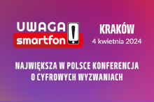 Konferencja "Uwaga smartfon"