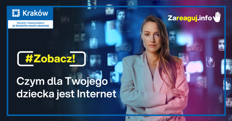 Zareaguj.info #Zobacz: czym dla Twojego dziecka jest Internet